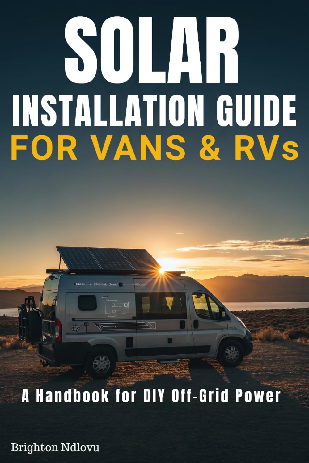 Solar Installation Guide For Vans & RVs: A Handbook for DIY Off-Grid Power