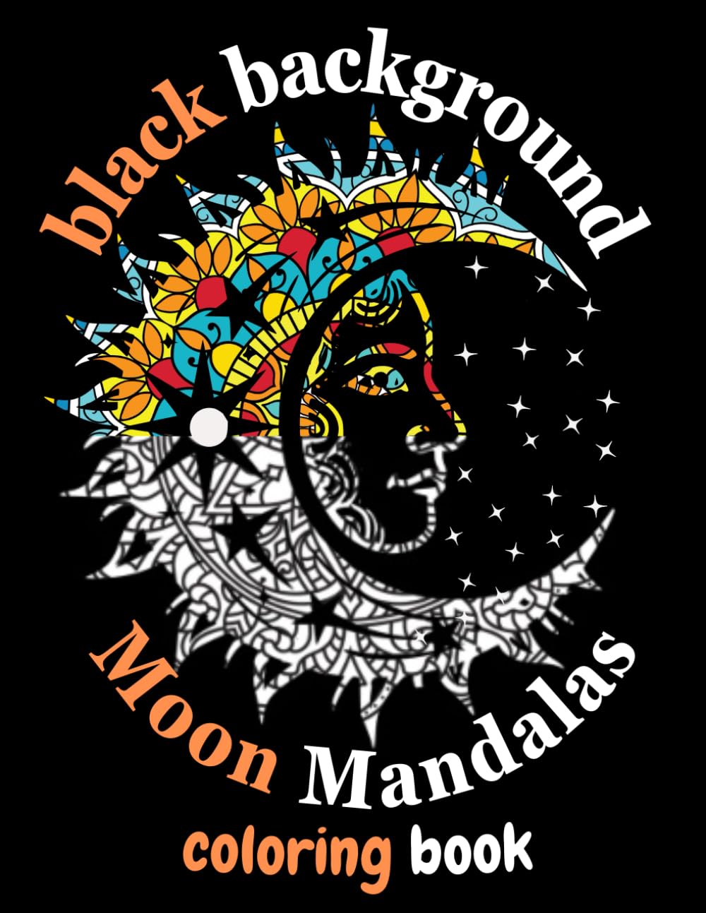 Black Background Coloring Book For Adults: Moon Mandalas For Stress Relief and Relaxation