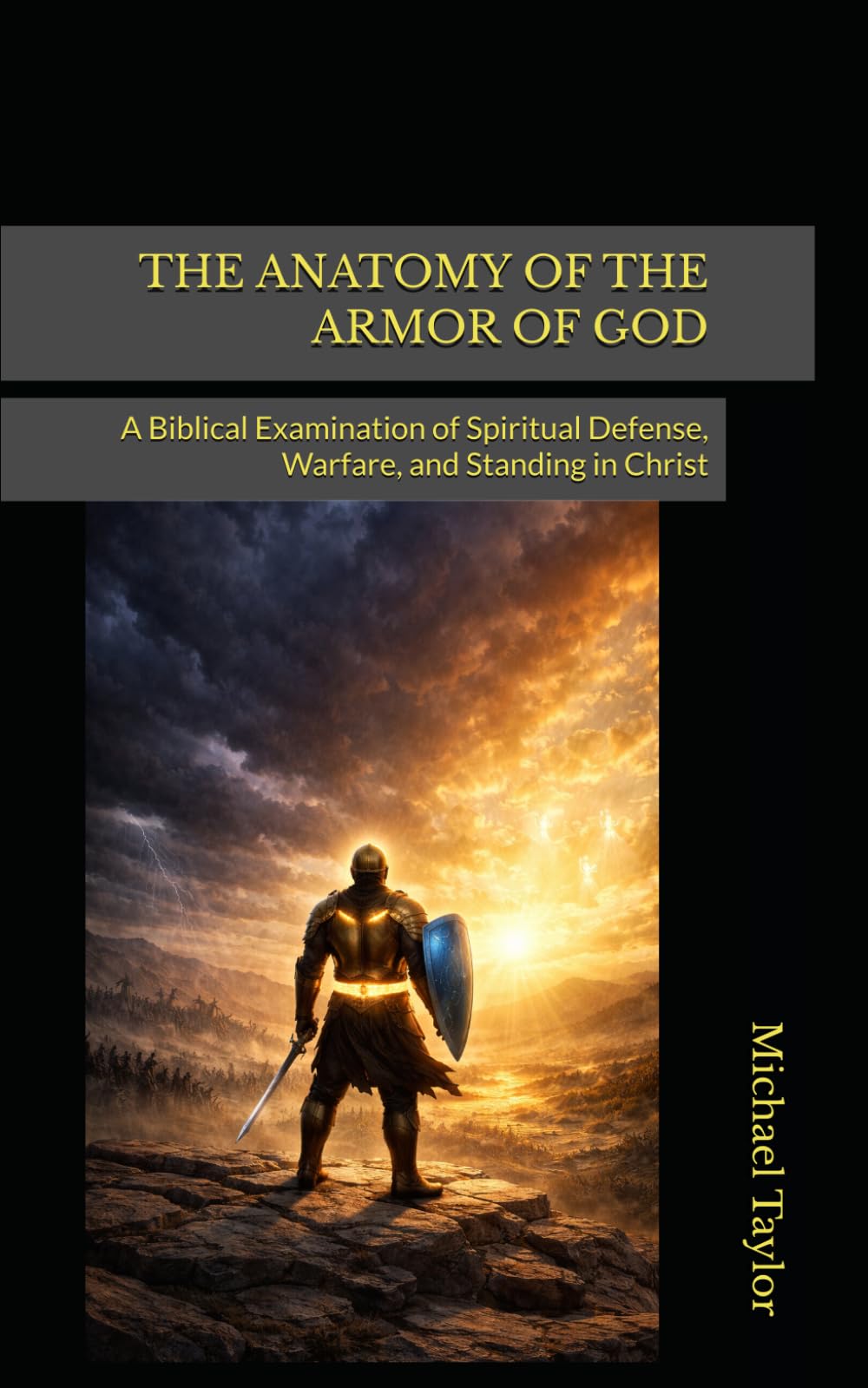 THE ANATOMY OF THE ARMOR OF GOD: A Biblical Examination of Spiritual Defense, Warfare, and Standing in Christ: 20 (The Anatomy Bible)