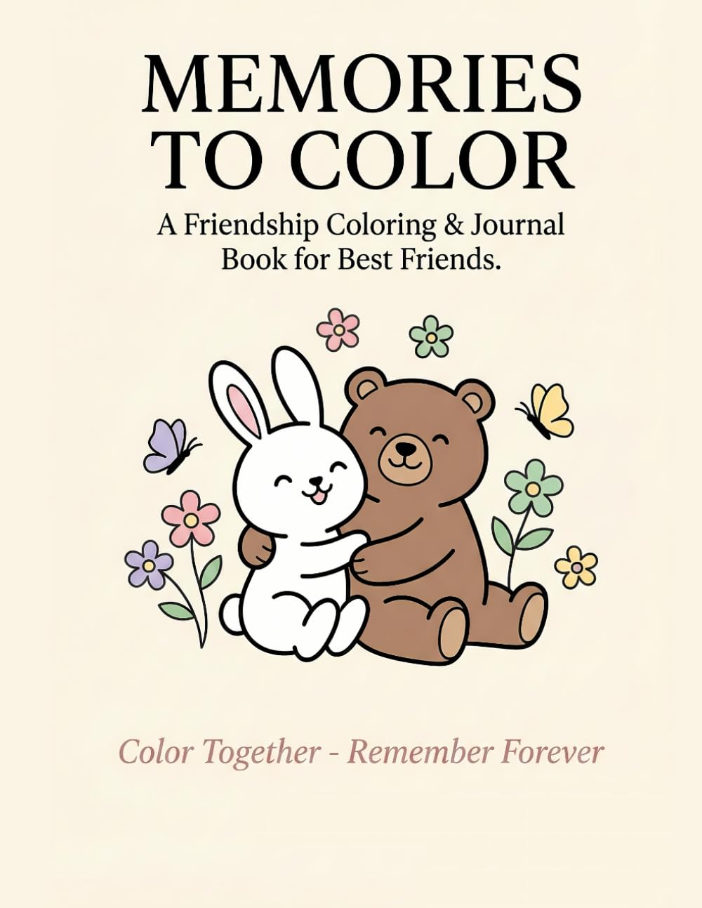 Memories to Color: A Friendship Coloring & Journal Book for Best Friends: Adorable Animal Friends, Cozy Scenes & Memory Pages to Color Together, Share Stories & Cherish Your Bond
