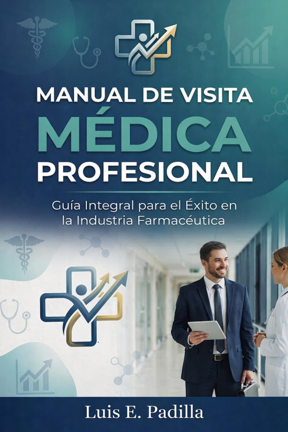 Manual de Visita Médica Profesional (Colección Profesional de la Visita Médica)