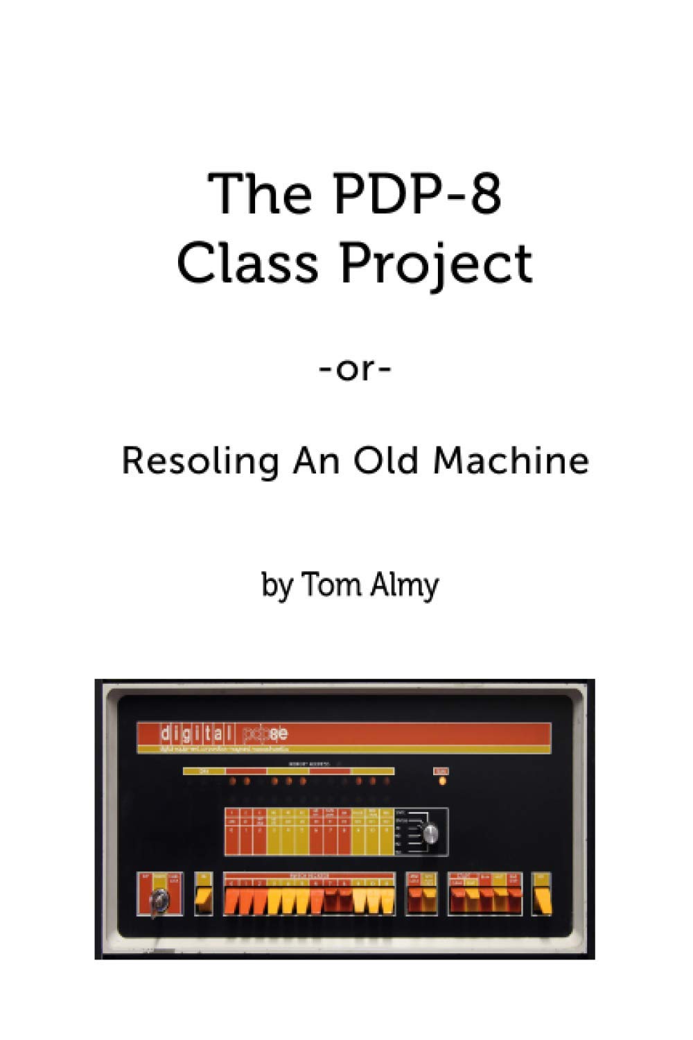 The PDP-8 Class Project: Resoling An Old Machine