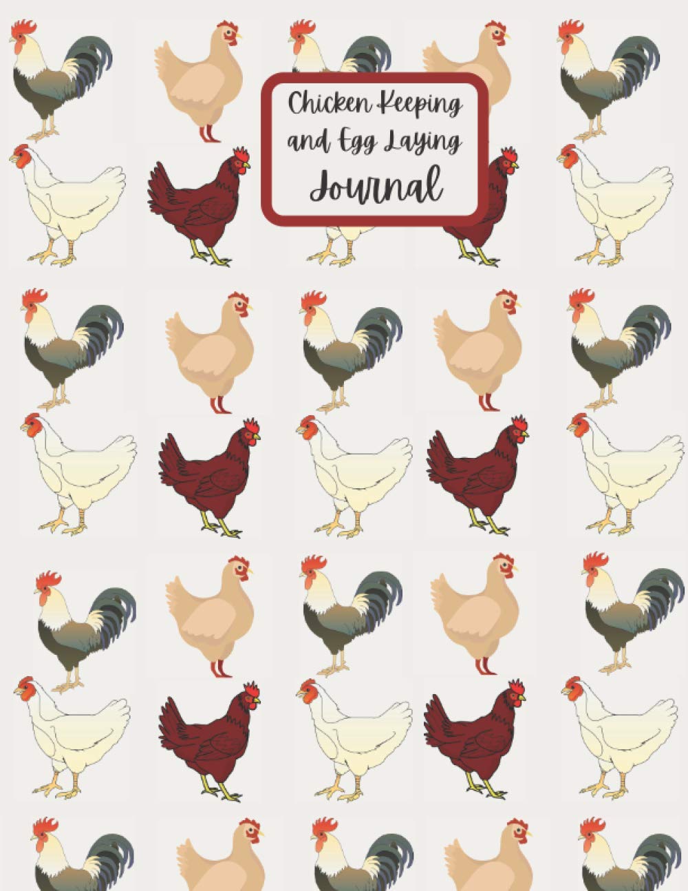 Chicken Keeping and Egg Laying Journal: Egg Tracker Notebook, Expense Logbook for Farms, Homesteads, Backyard Coops, Small Business, Hen Cover