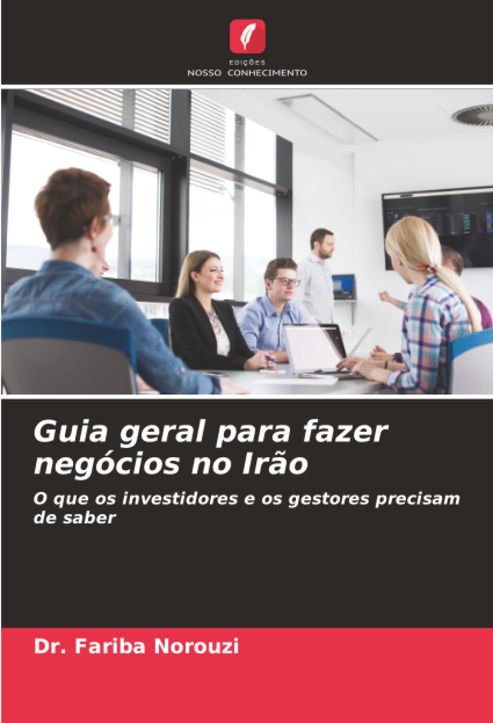 Guia geral para fazer negócios no Irão: O que os investidores e os gestores precisam de saber
