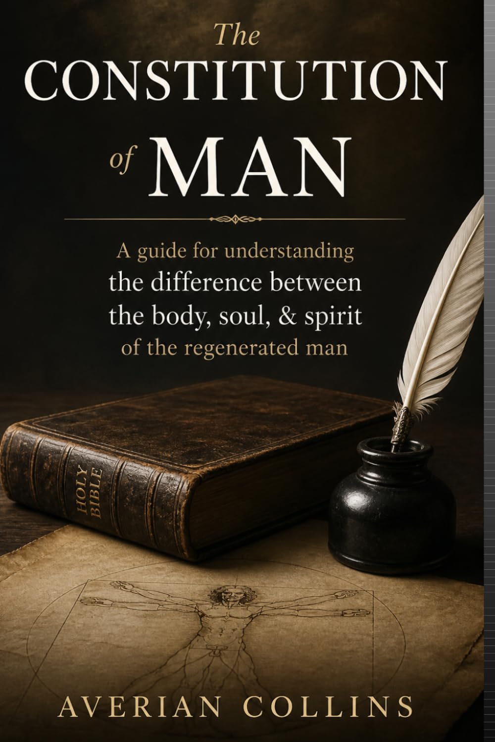 The Constitution of Man: Rightly dividing between the body, soul, & spirit of the regenerated man (What is Man?)