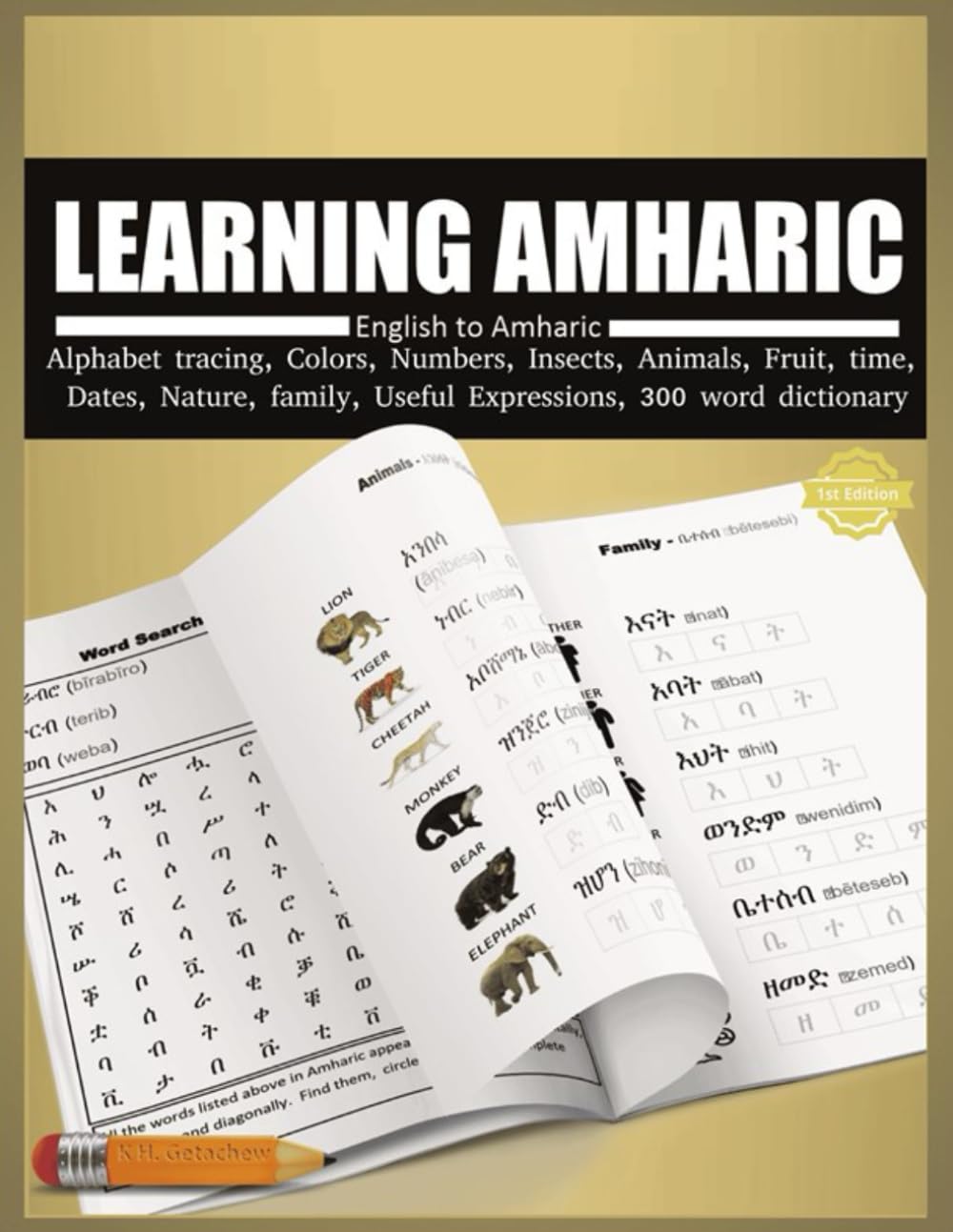 LEARNING AMHARIC: English to Amharic, Alphabet tracing, Colors, Numbers, Insects, Animals, Fruit, Time, Dates, Nature, Family, and Useful Expressions.