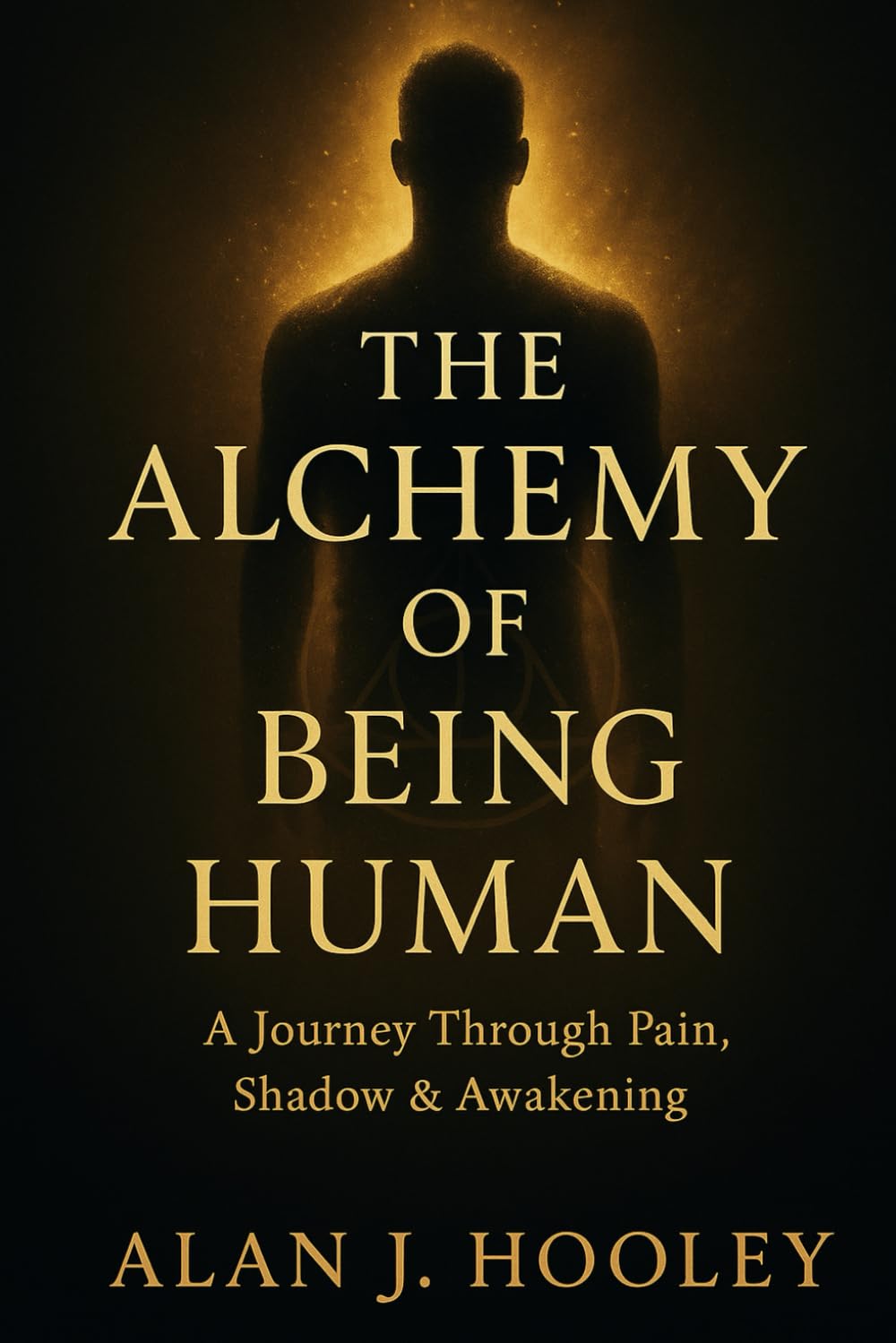 The Alchemy of Being Human: A Journey Through Pain, Shadow & Awakening