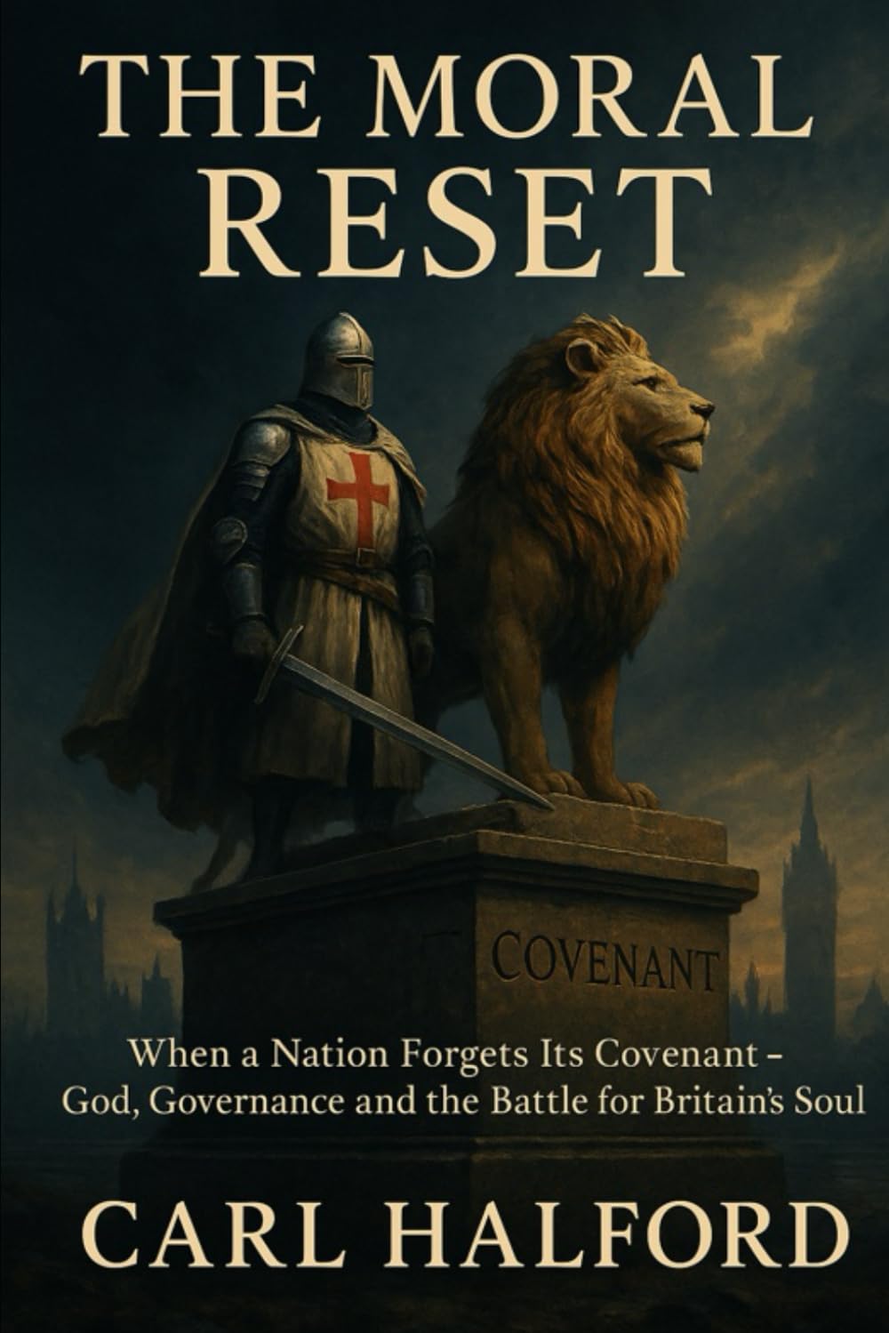 THE MORAL RESET: When a Nation Forgets Its Covenant — God, Governance and the Battle for Britain’s Soul – Book Two