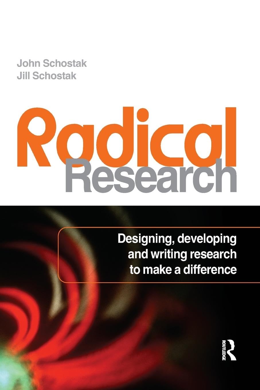 Radical Research: Designing, Developing and Writing Research to Make a Difference