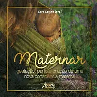 Maternar: gestação, parto e criação de uma nova consciência materna