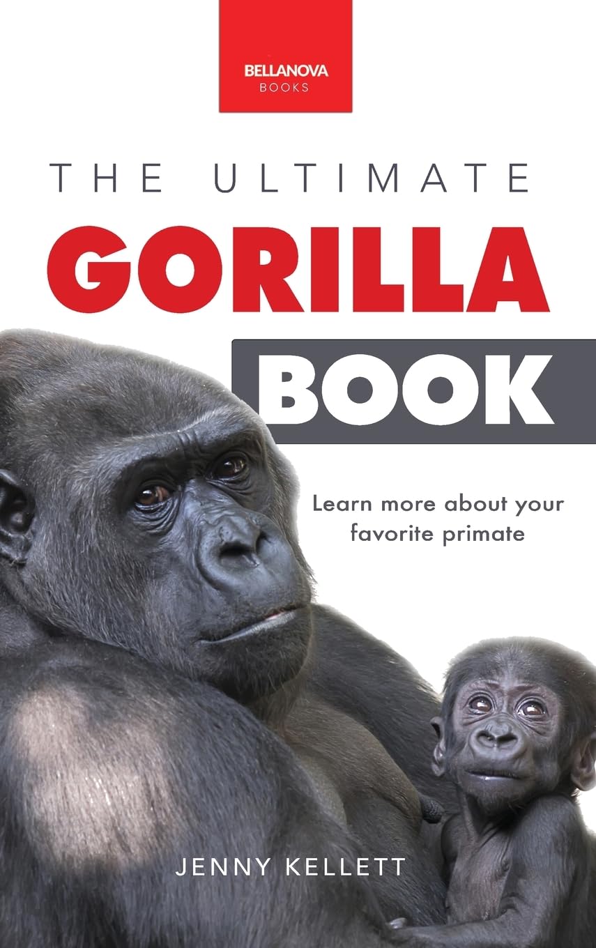Gorillas The Ultimate Gorilla Book for Kids: 100+ Amazing Gorilla Facts, Photos, Quiz + More (Animal Books for Kids)