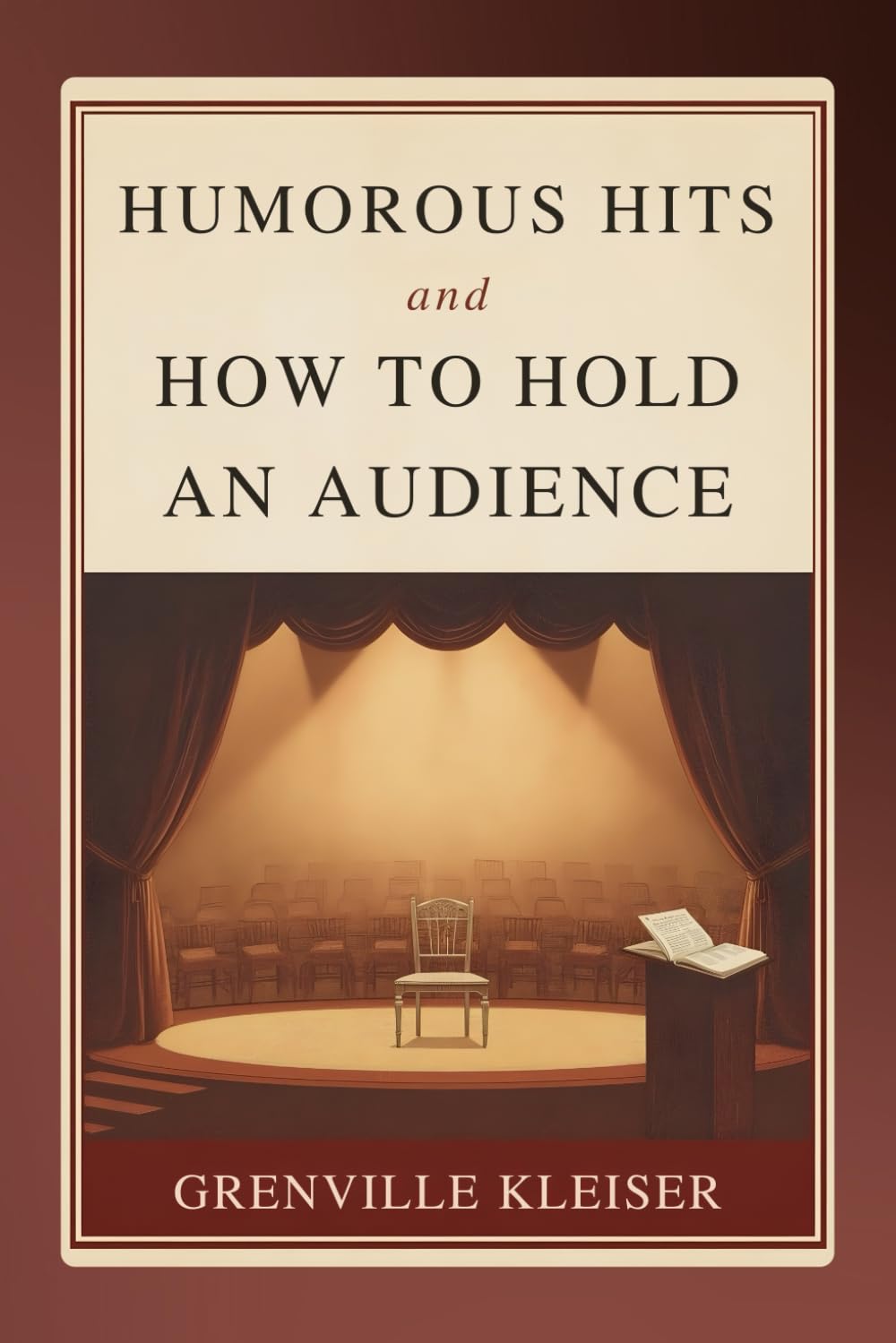 Humorous Hits and How to Hold an Audience: A Practical Guide to Public Speaking and Audience Engagement in the Early Twentieth Century