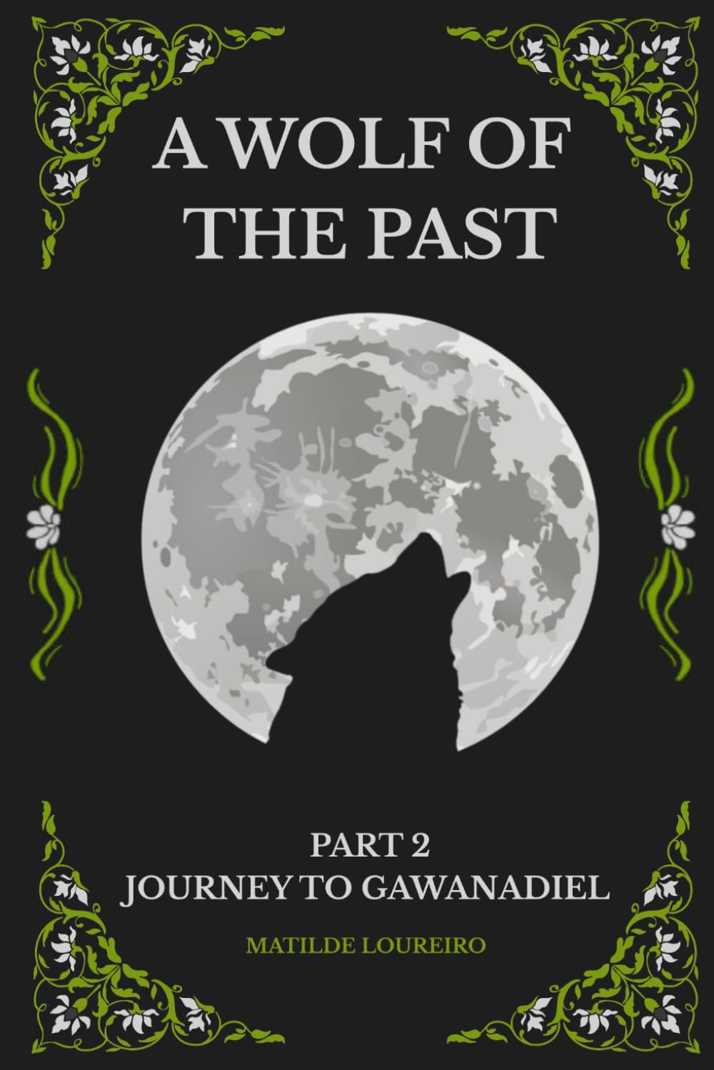 A Wolf Of The Past: Part 2: The Journey To Gawanadiel