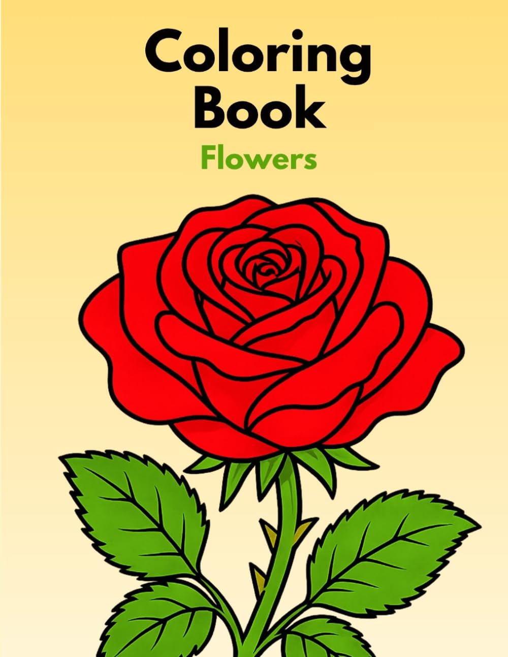 Beautiful Flower Coloring Book for Adults & Kids: Bold and Easy Floral Designs with Thick Black Lines on White Backgrounds — Perfect for Colored Pencils, Markers, and Crayons