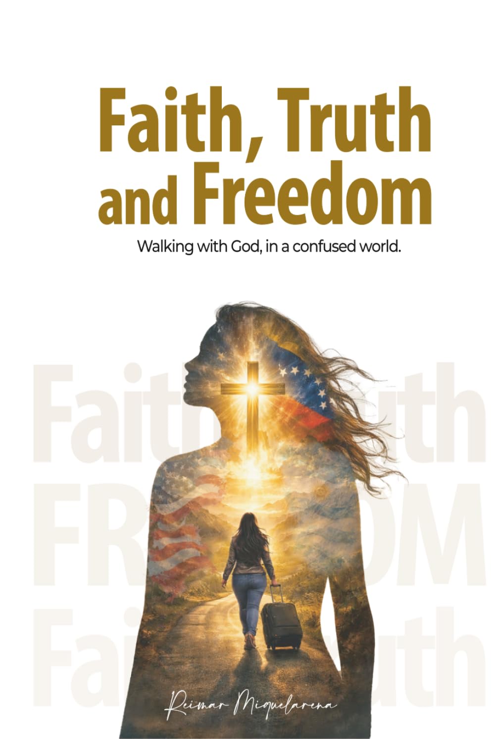 Faith, Truth, and Freedom: Walking with God in a Confused World