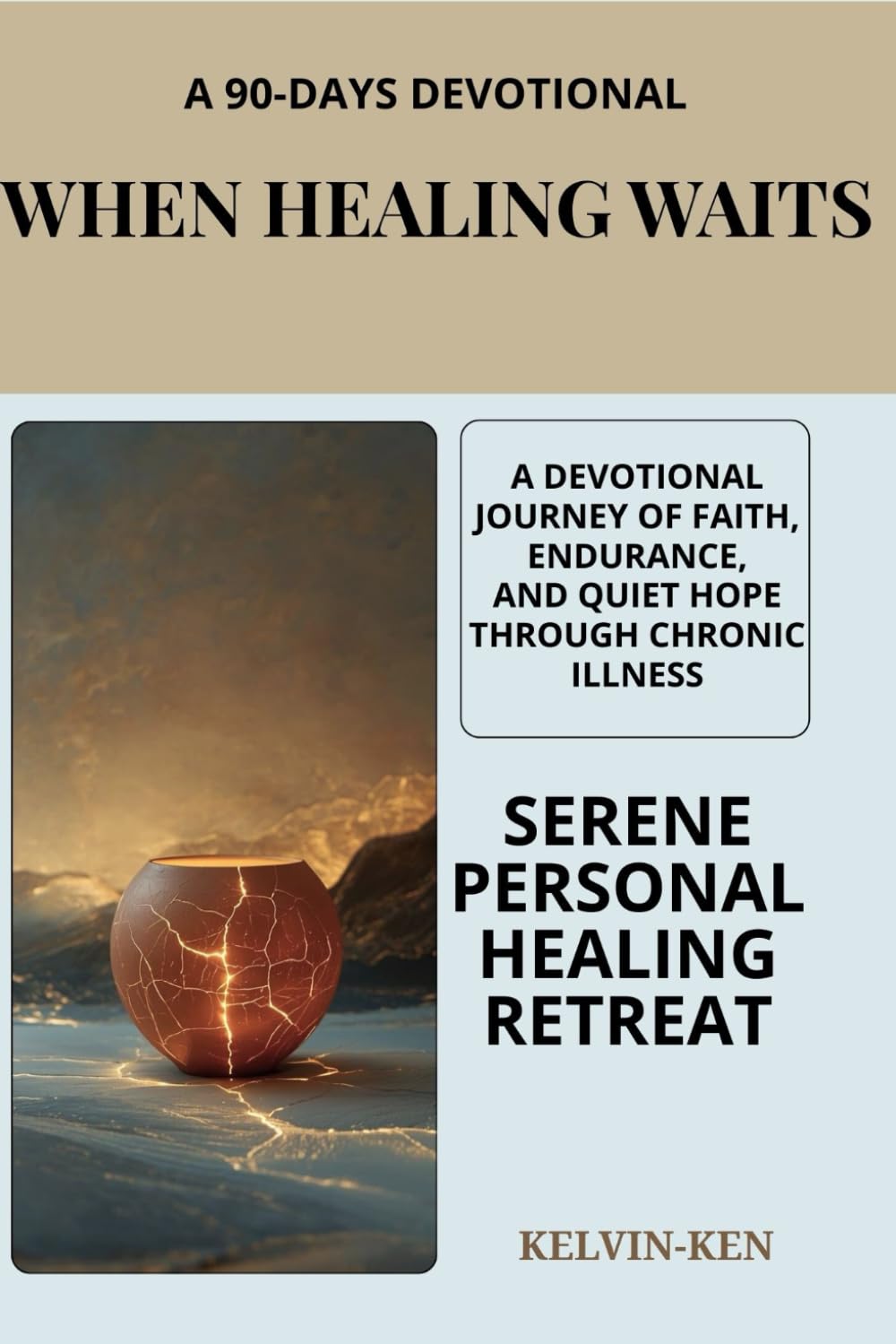 When Healing Waits: A Devotional Journey of Faith, Endurance, and Quiet Hope Through Chronic Illness (Faith Based Devotional (Christian))