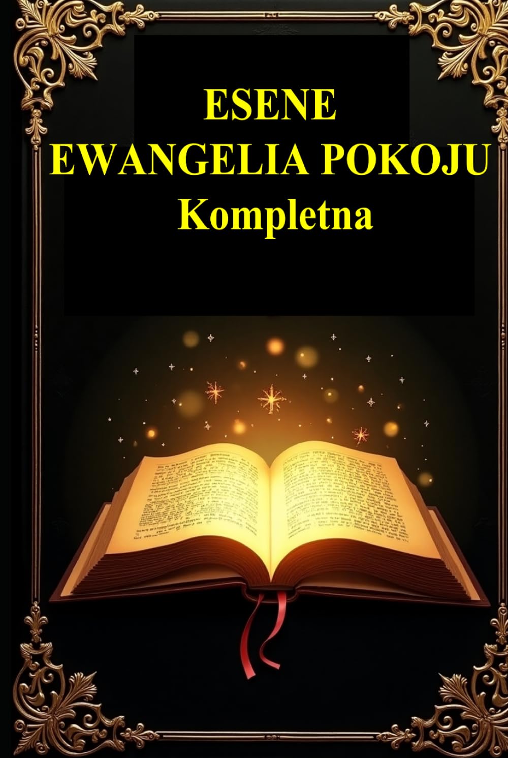 ESENE EWANGELIA POKOJU Kompletna: Starożytna Mądrość dla Współczesnego Poszukiwacza Duchowego