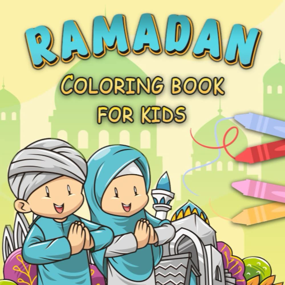 Ramadan Coloring book for kids: Delightful Coloring Pages for Kids to Celebrate the Blessed Month | Cute Islamic Book Ramadan Gift for Kids