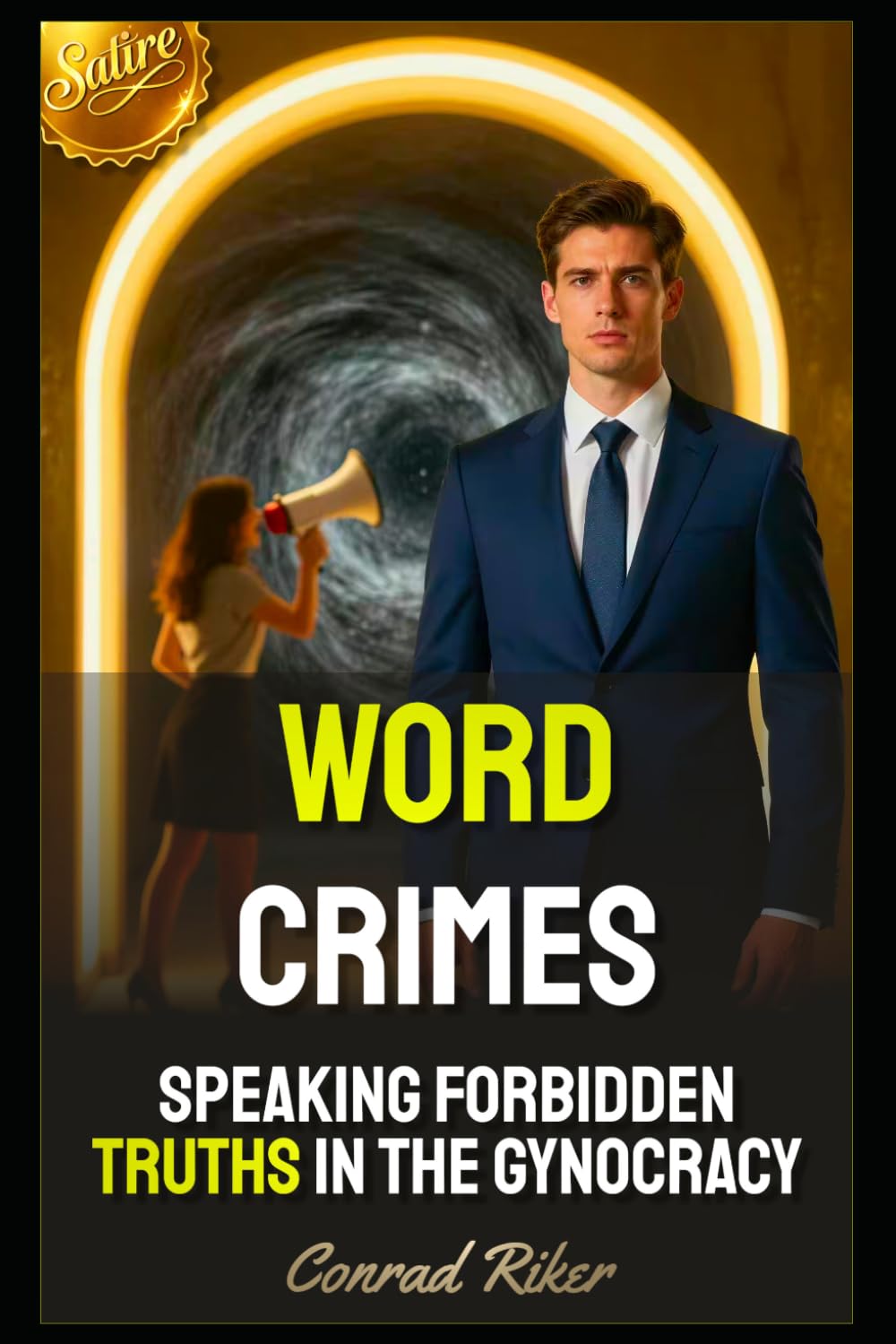Word Crimes: Speaking Forbidden Truths In The Gynocracy (Redpilled Progressive (satire))