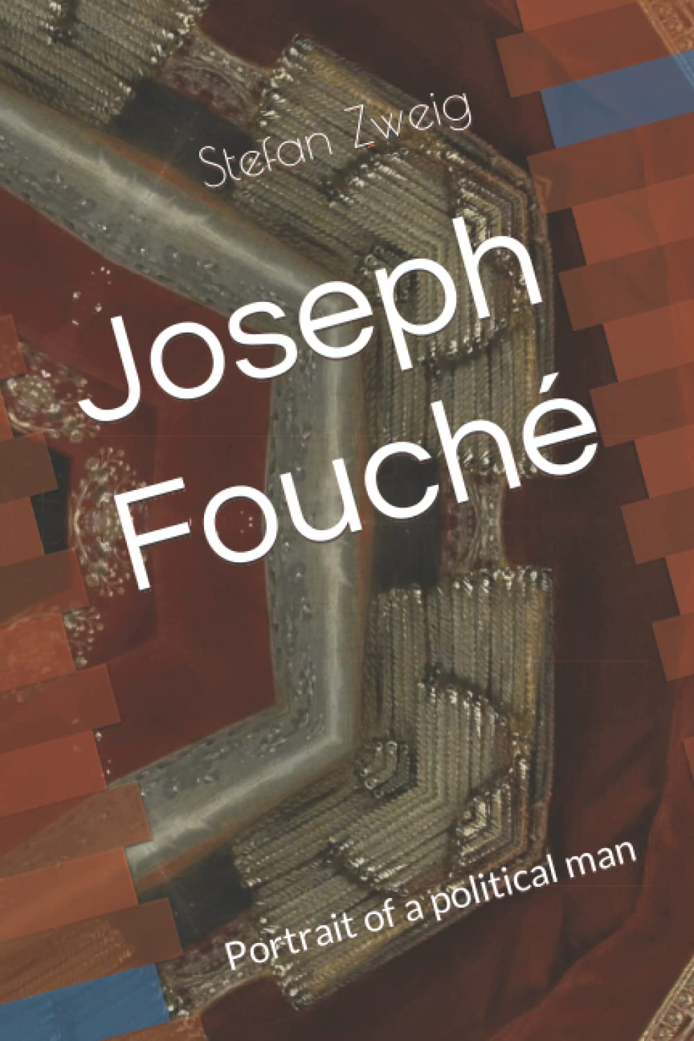 Joseph Fouché: Portrait of a political man