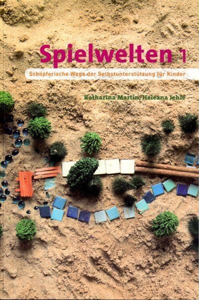 Spielwelten 1: Schöpferische Wege der Selbstunterstützung für Kinder