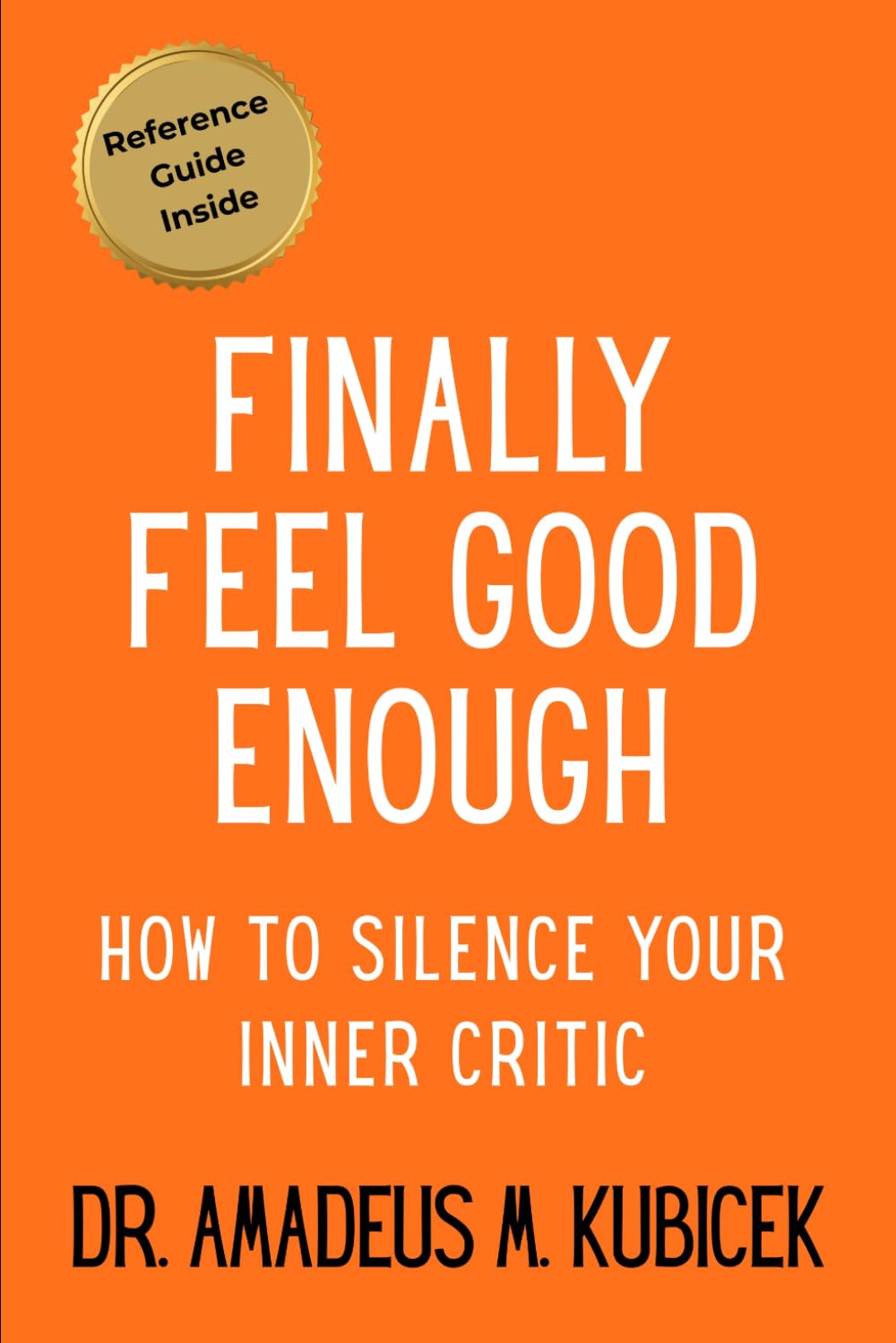 Finally Feel Good Enough: How to Silence Your Inner Critic