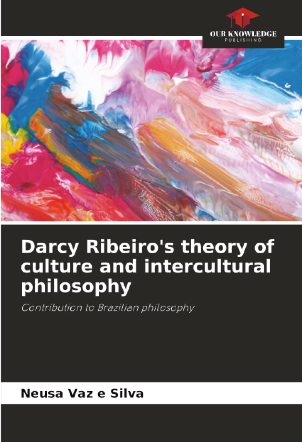 Darcy Ribeiro's theory of culture and intercultural philosophy: Contribution to Brazilian philosophy