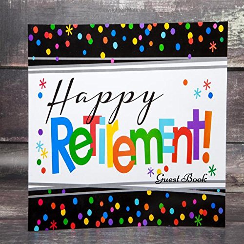 Happy Retirement Guest Book: Message Book, Memory Keepsake, With 100 Formatted Lined & Unlined Pages With Quotes, Gift Log, Photo Pages For Family And ... 8.5"x8.5" Paperback (Retirement Gifts)