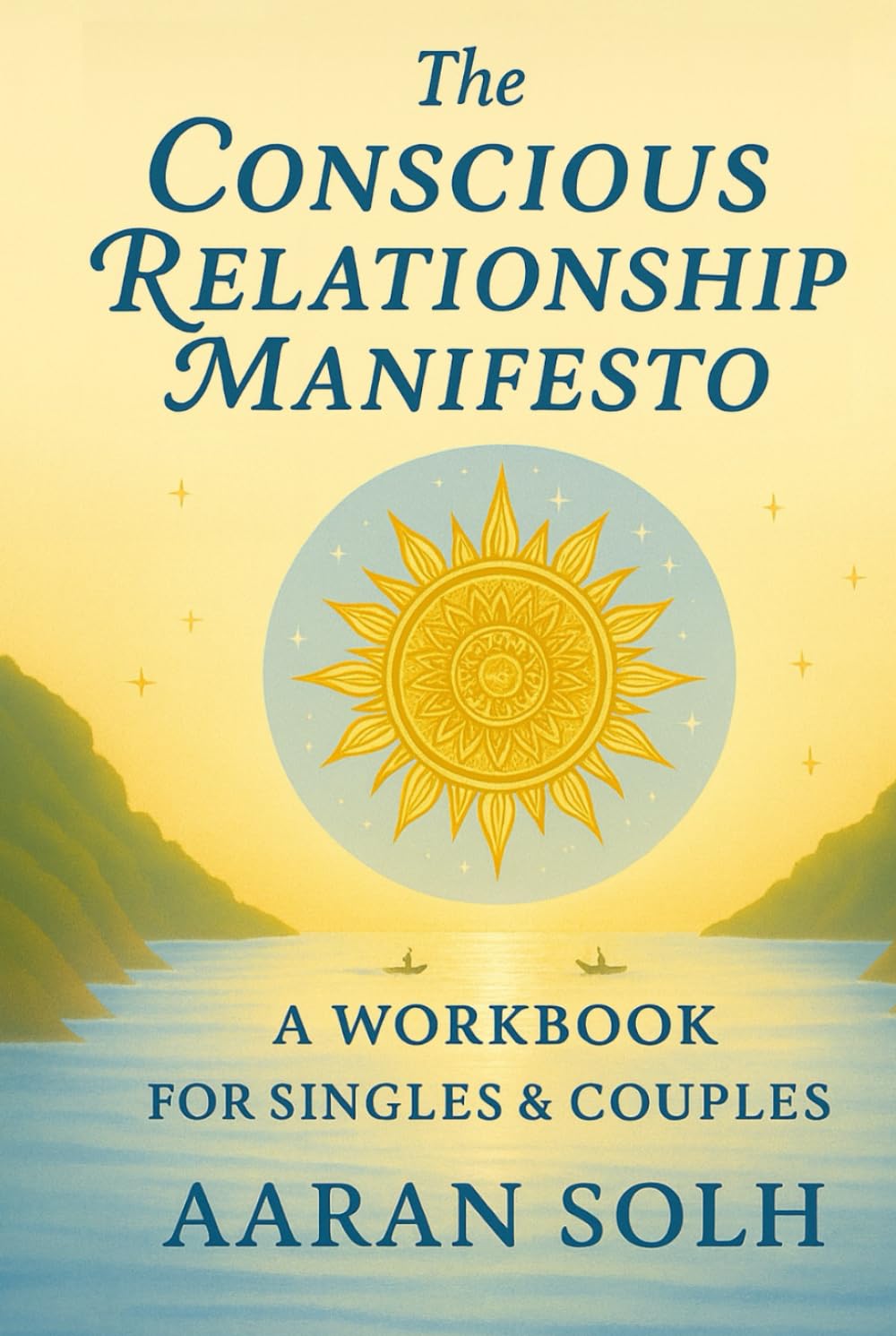 The Conscious Relationship Manifesto: A Workbook for Singles and Couples