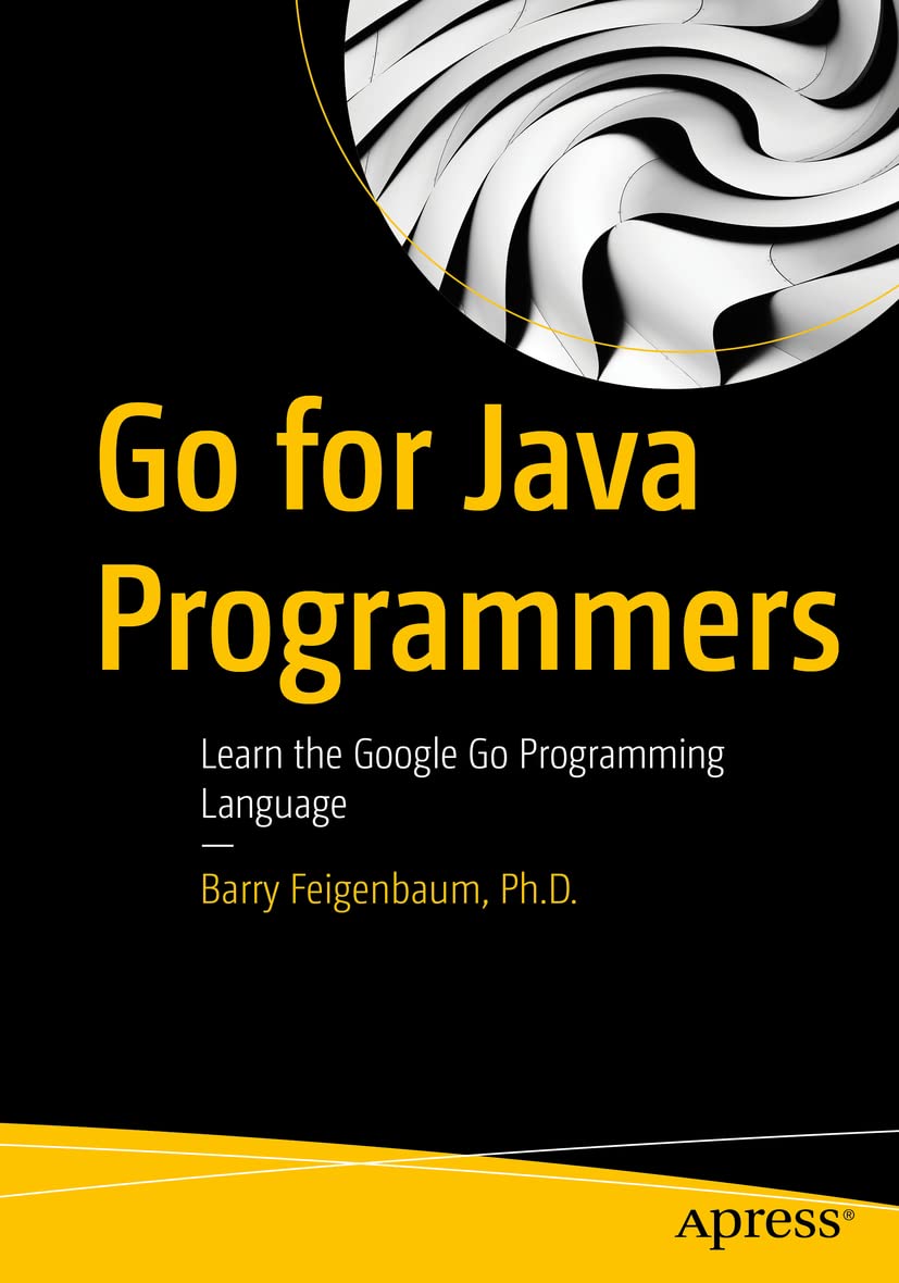 Go for Java Programmers: Learn the Google Go Programming Language ...