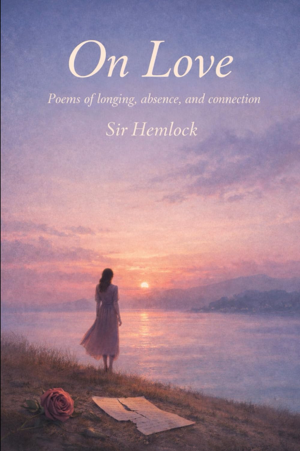 On Love: Poems of longing, absence, and connection
