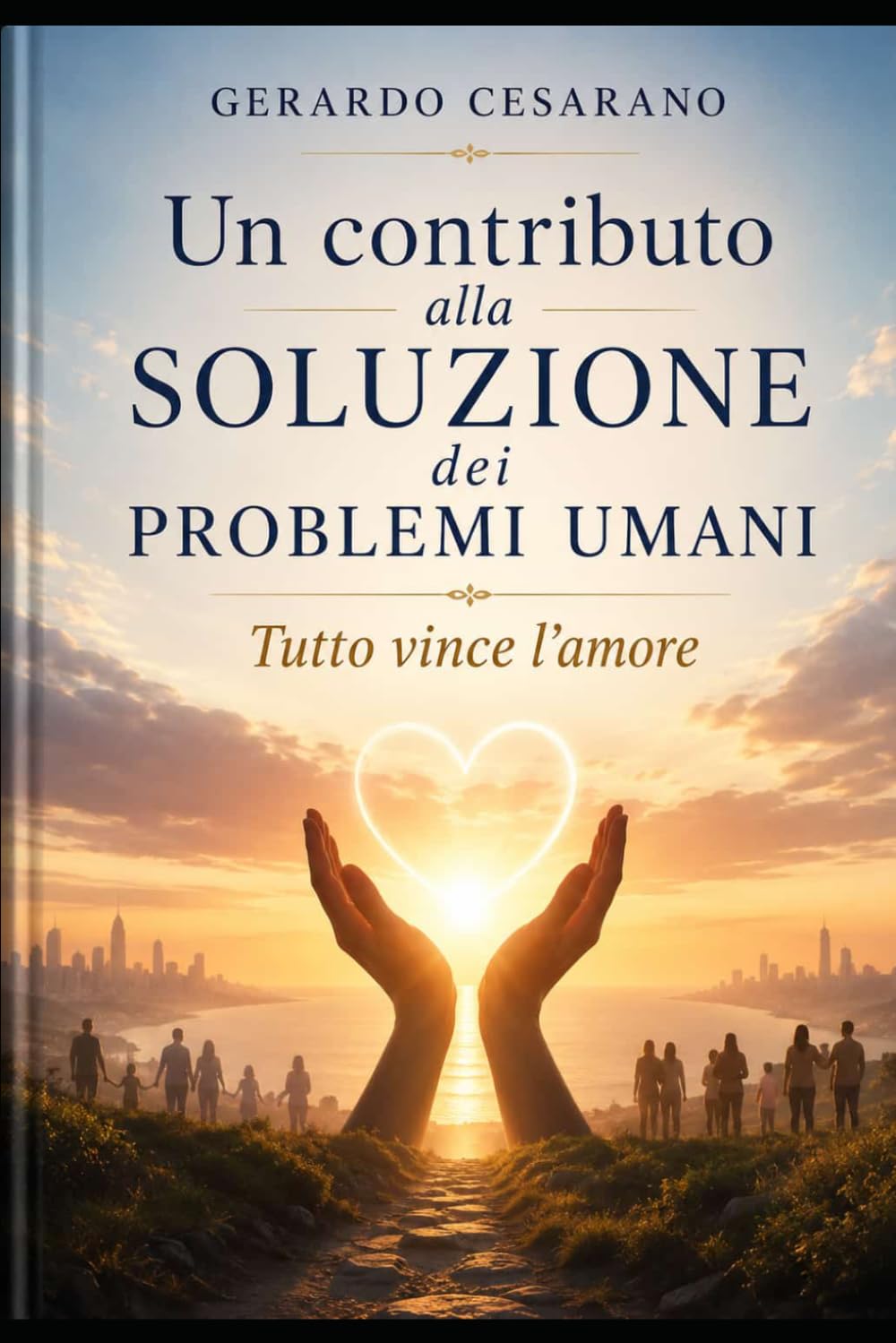 Un contributo alla soluzione dei problemi umani: Tutto vince l'amore