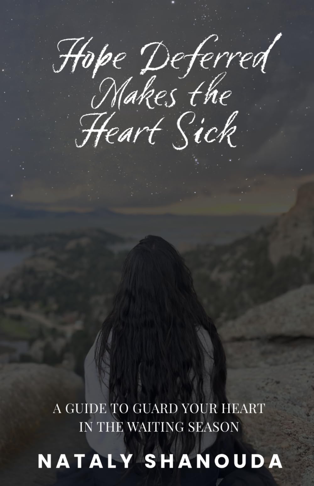 Hope Deferred Makes the Heart Sick: A Guide to Guard Your Heart in the Waiting Season