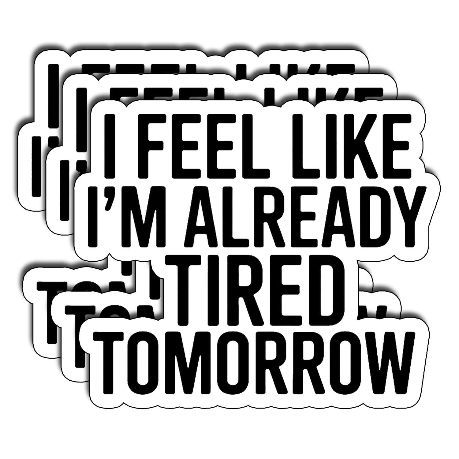 (3 szt.) Naklejki 'I Feel Like I'm Already Tired Tomorrow' zabawny sarkastyczny cytat humor powiązane prezenty wodoodporne naklejki winylowe na Kindle butelka na wodę zderzak samochód twardy kapelusz