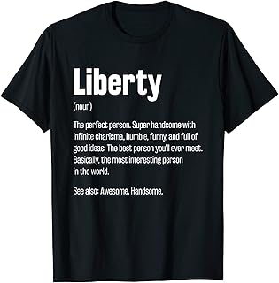 Liberty Definition Funny First Name Humor Nickname T-Shirt