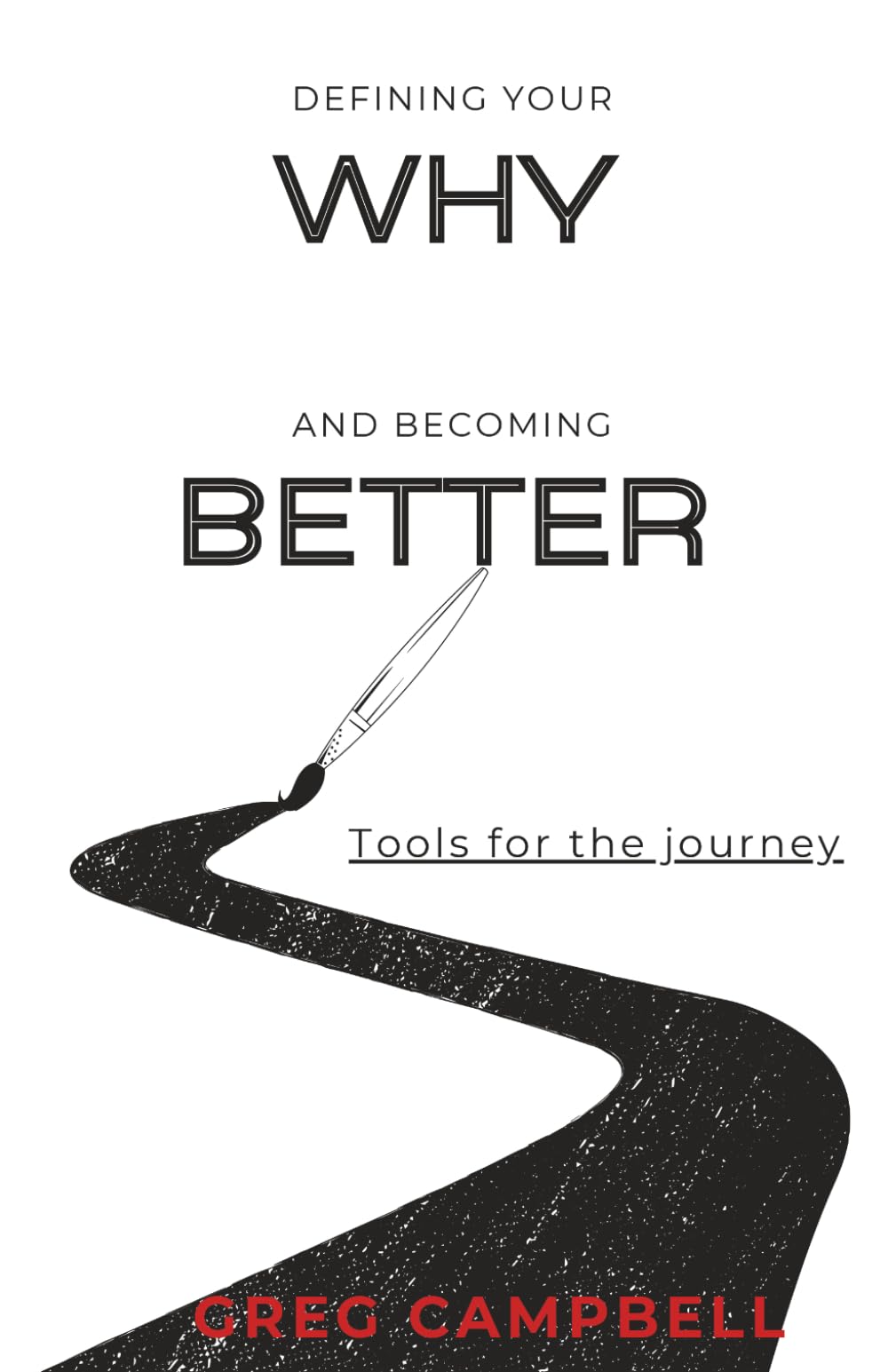 Defining Your Why And Becoming Better : Tools for the Journey