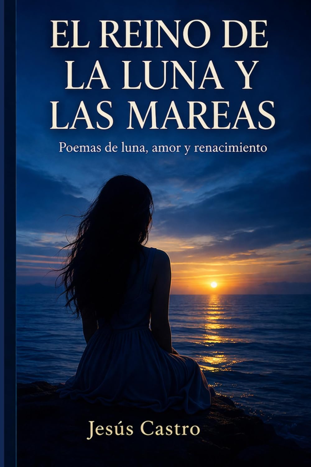 EL REINO DE LA LUNA Y LAS MAREAS: Poemas de luna, amor y renacimiento