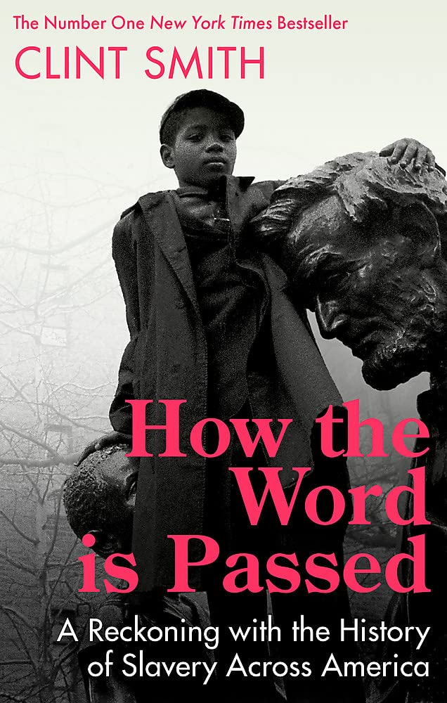 How the Word Is Passed: A Reckoning with the History of Slavery Across Ame