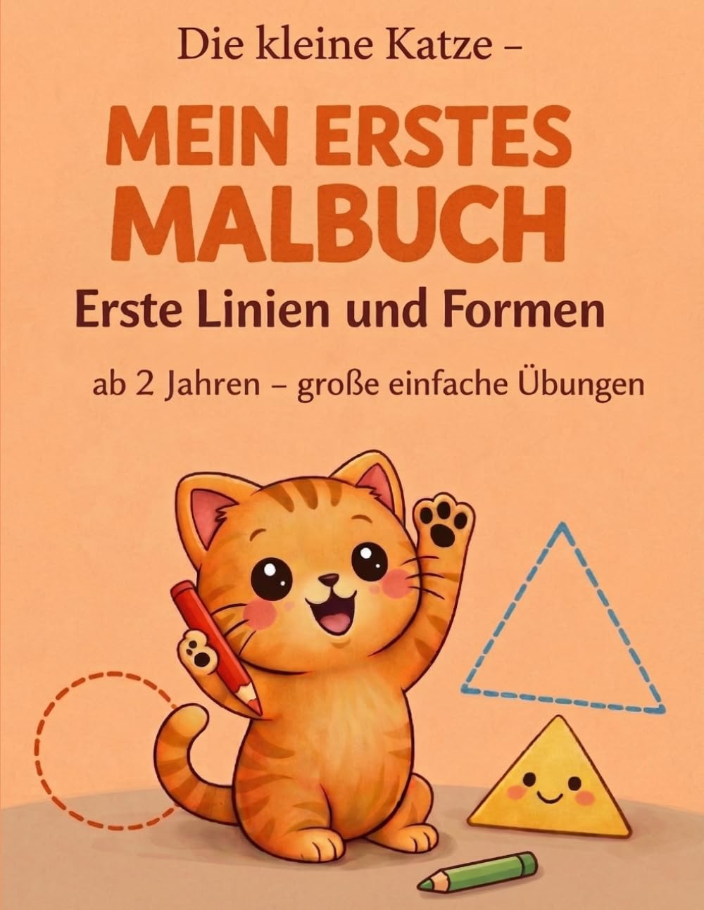 Die kleine Katze – Mein erstes Malbuch: Erste Linien und Formen – ab 2 Jahren – große einfache Übungen