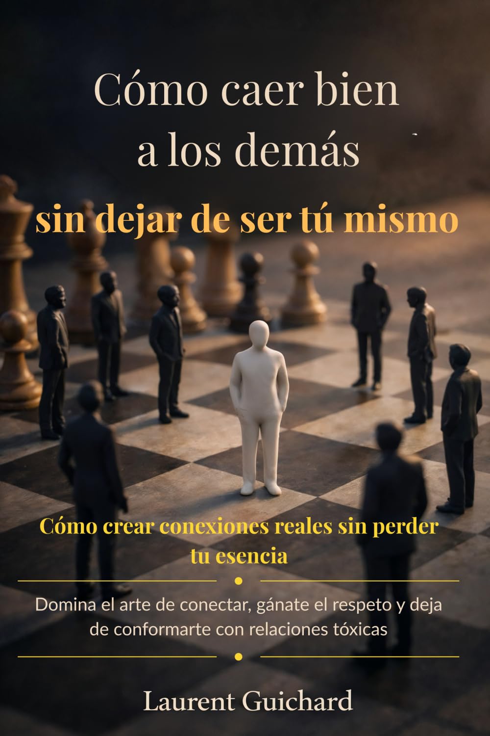 Cómo caer bien a los demás… sin dejar de ser tú mismo (The Human Connection Series)