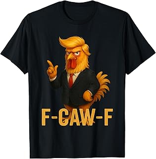 F-Caw-F Funny Chicken Humor Quote Rooster Meme Anti-Trump T-Shirt