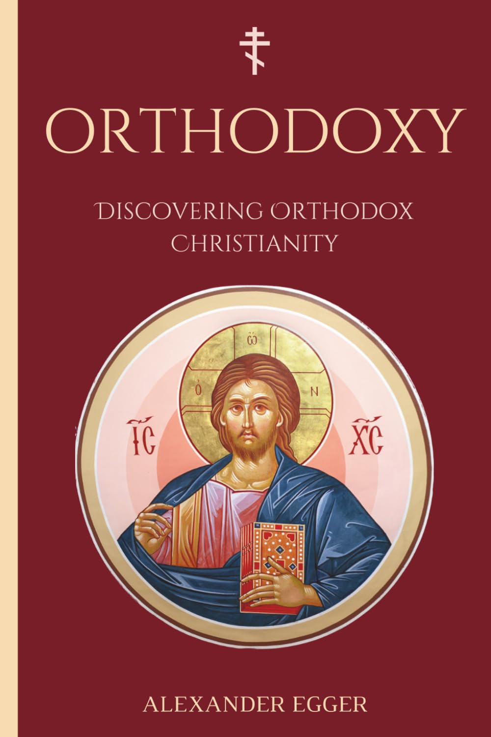 Discovering Orthodox Christianity: A Beginner’s Guide to the Orthodox Christian Church