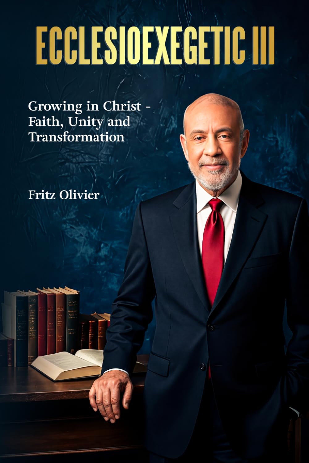 ECCLESIOEXEGETIC III: Growing in Christ–Faith, Unity and Transformation