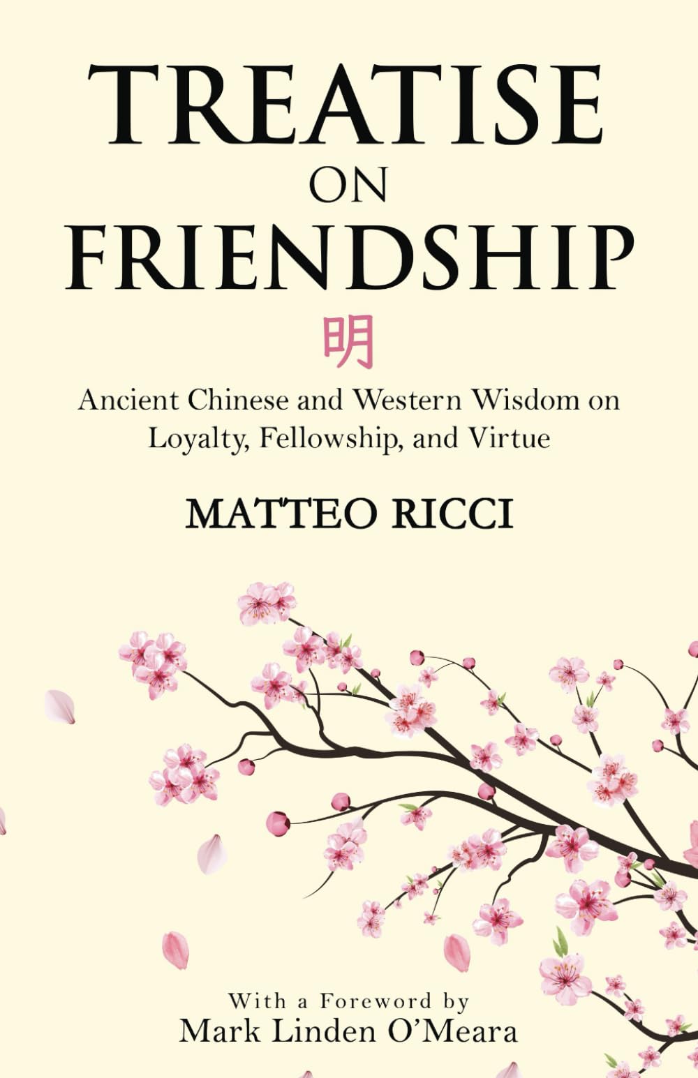 Treatise on Friendship: Ancient Chinese and Western Wisdom on Loyalty, Fellowship, and Virtue