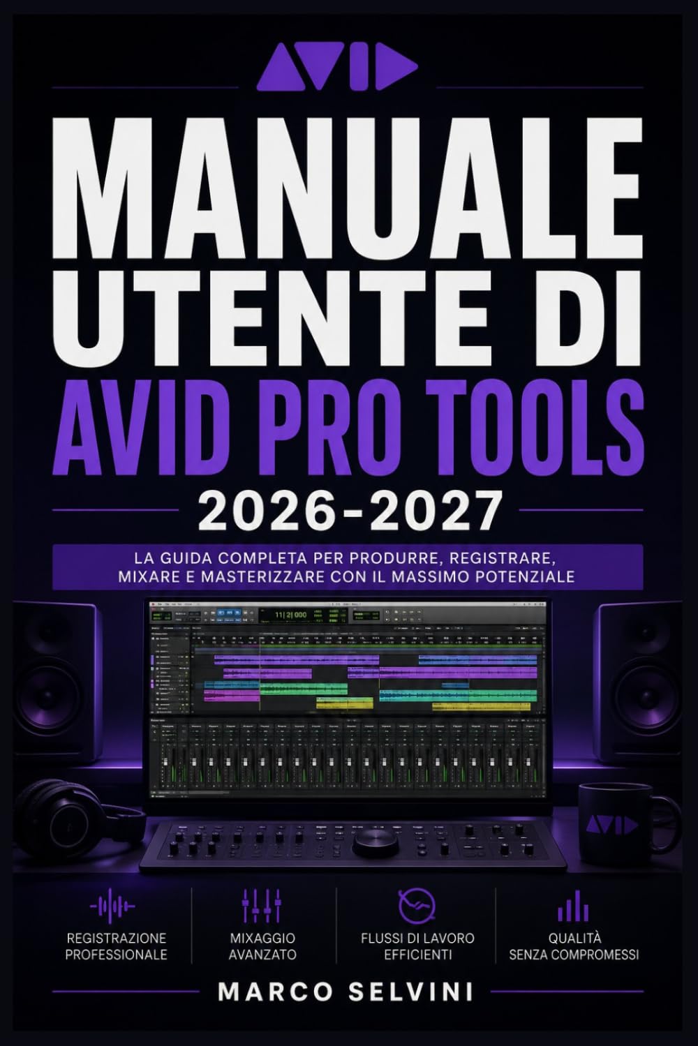 Manuale utente di Avid Pro Tools 2026-2027: Passi chiari e completi per la configurazione iniziale e l'uso avanzato