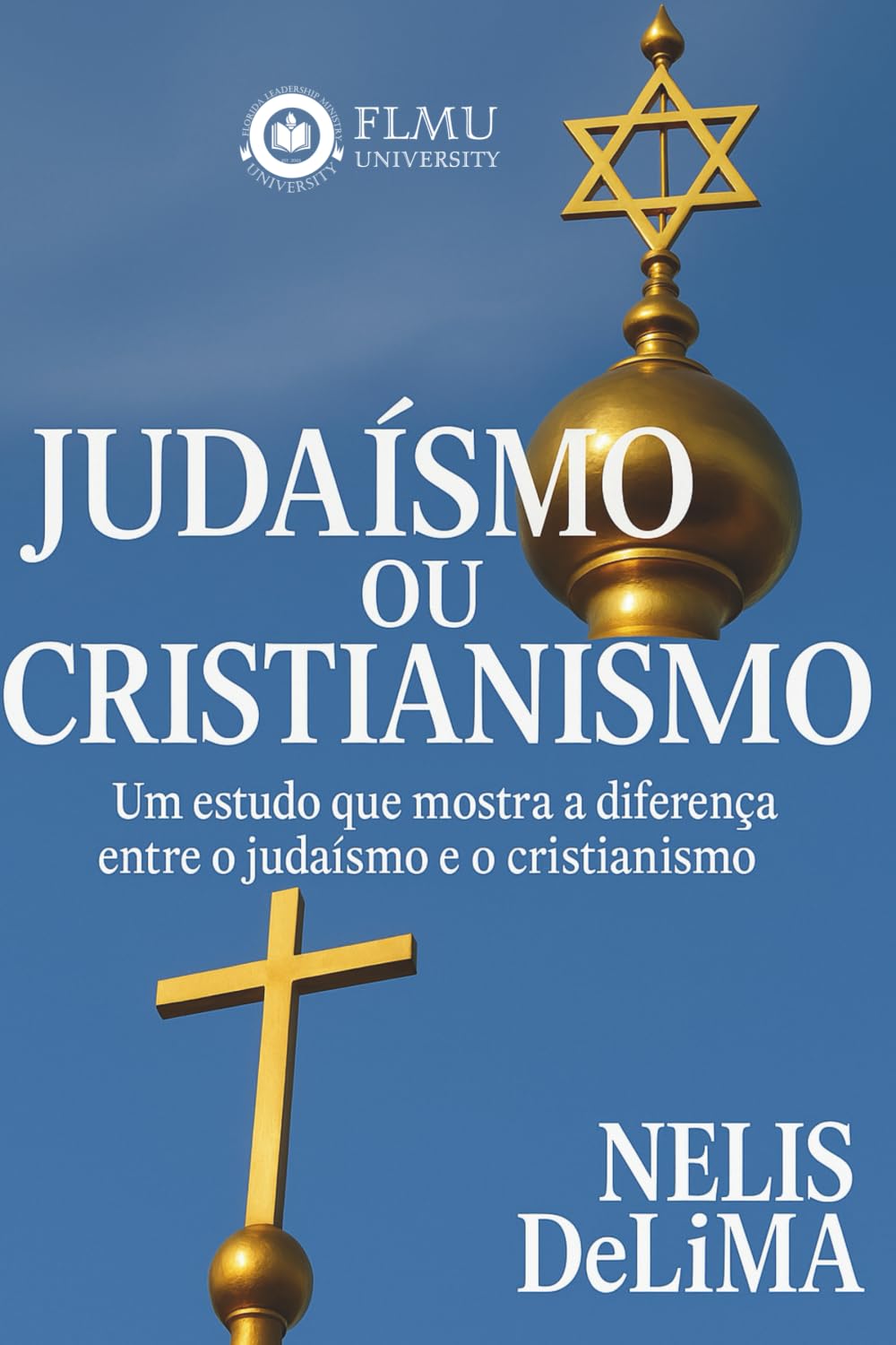 Jadaísmo ou Cristianismo: Um estudo que mostra a diferença entre o Judaísmo e o Cristianismo
