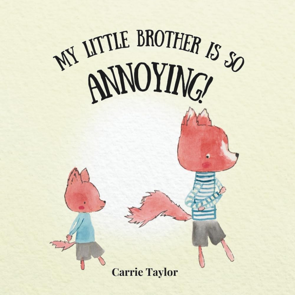 My Little Brother is so Annoying!