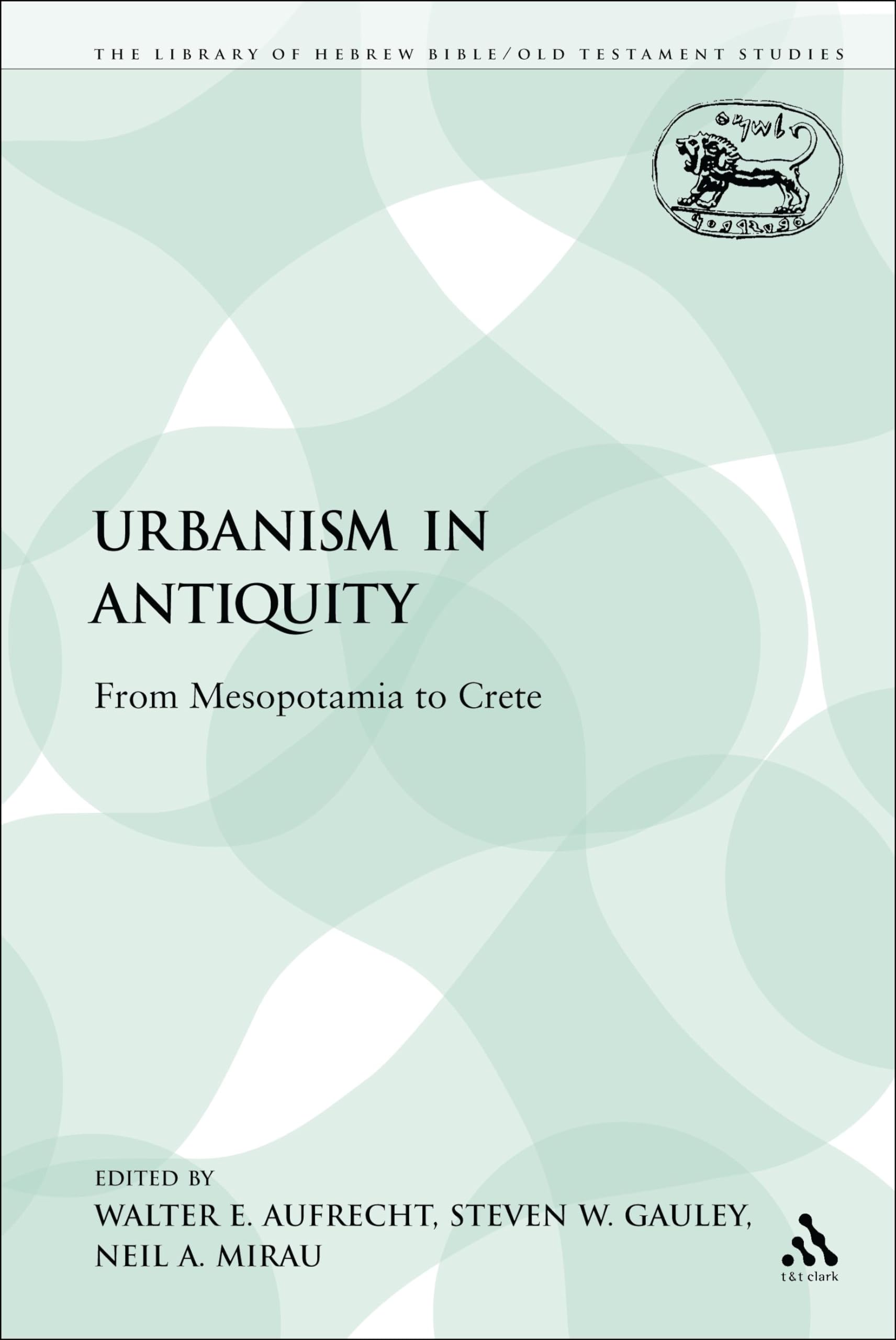 Buy Urbanism in Antiquity: From Mesopotamia to Crete: 244 (The Library of Hebrew Bible/Old Testament Studies) — BookShops.in