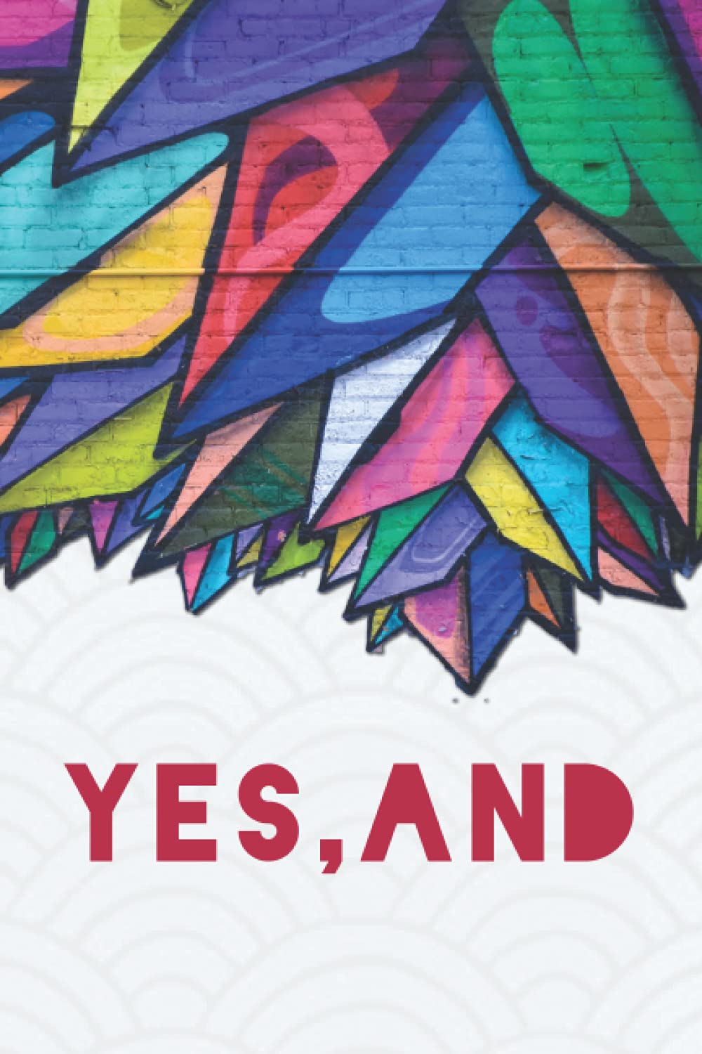 Yes, And Notebook: Fun Gift Journal for Performers, Improv Actors, and Comedians
