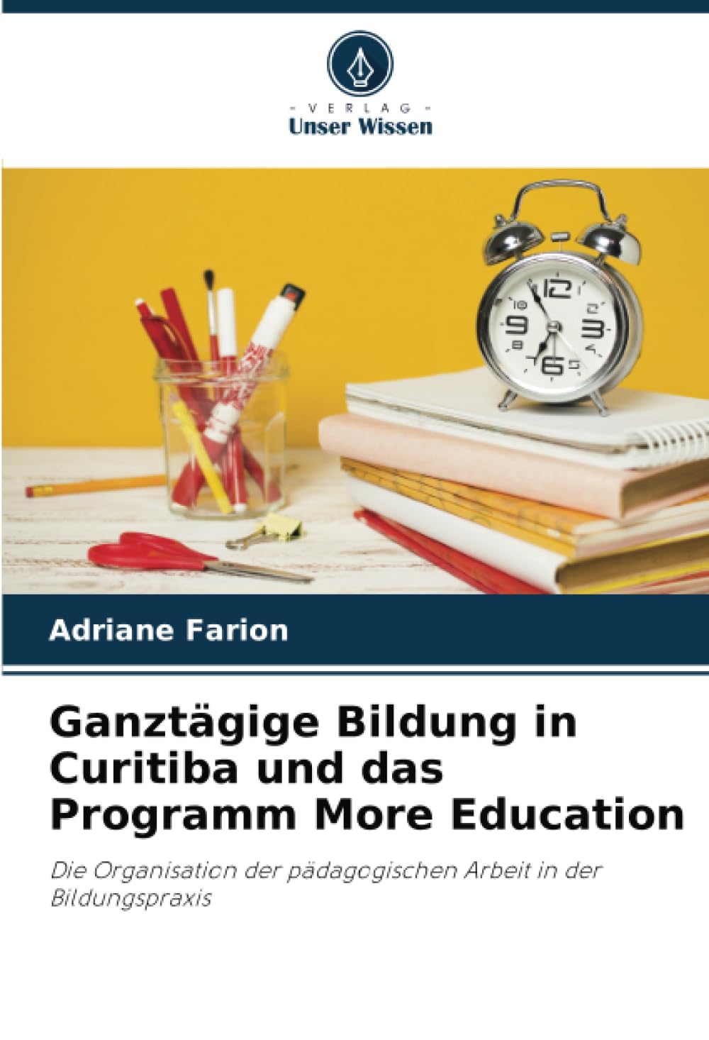 Ganztägige Bildung in Curitiba und das Programm More Education: Die Organisation der pädagogischen Arbeit in der Bildungspraxis
